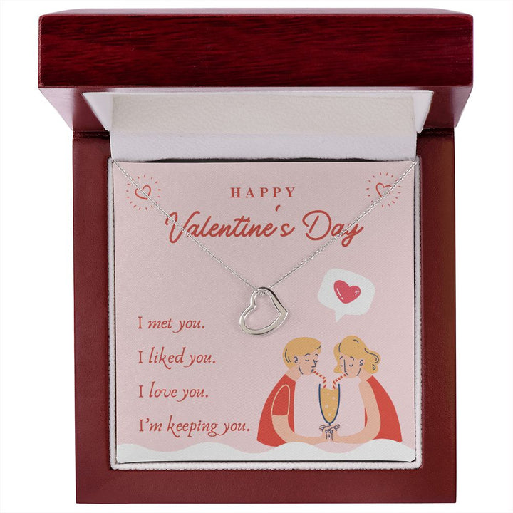 Valentine's Day | I Met, Love, Liked and Keeping You - Delicate Heart Necklace