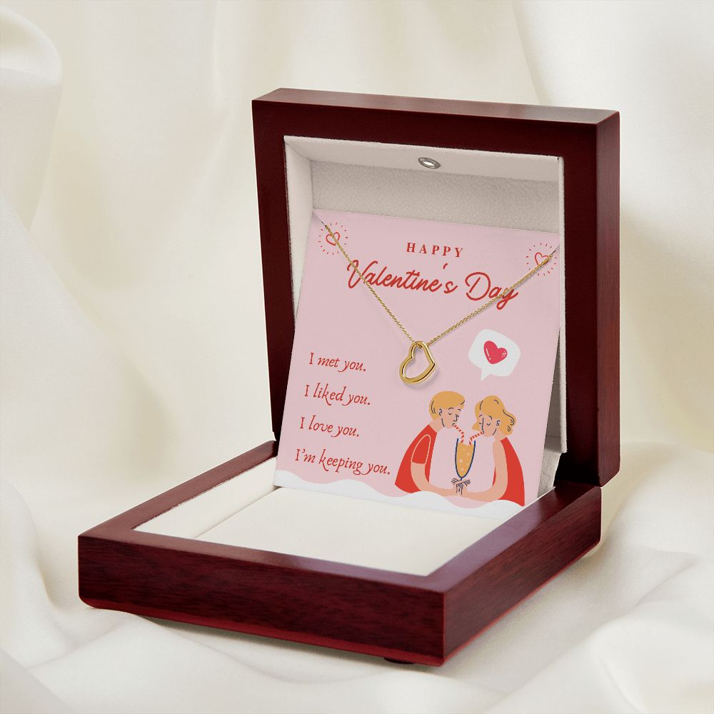Valentine's Day | I Met, Love, Liked and Keeping You - Delicate Heart Necklace