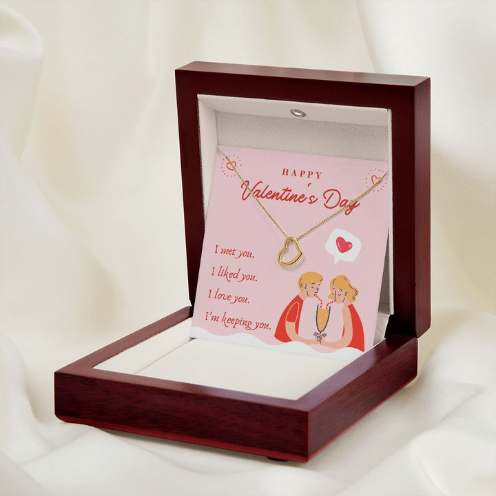 Valentine's Day | I Met, Love, Liked and Keeping You - Delicate Heart Necklace