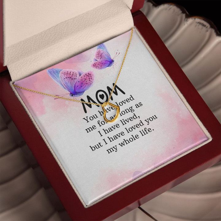 To My Mom | I have loved you my whole life - Delicate Heart Necklace