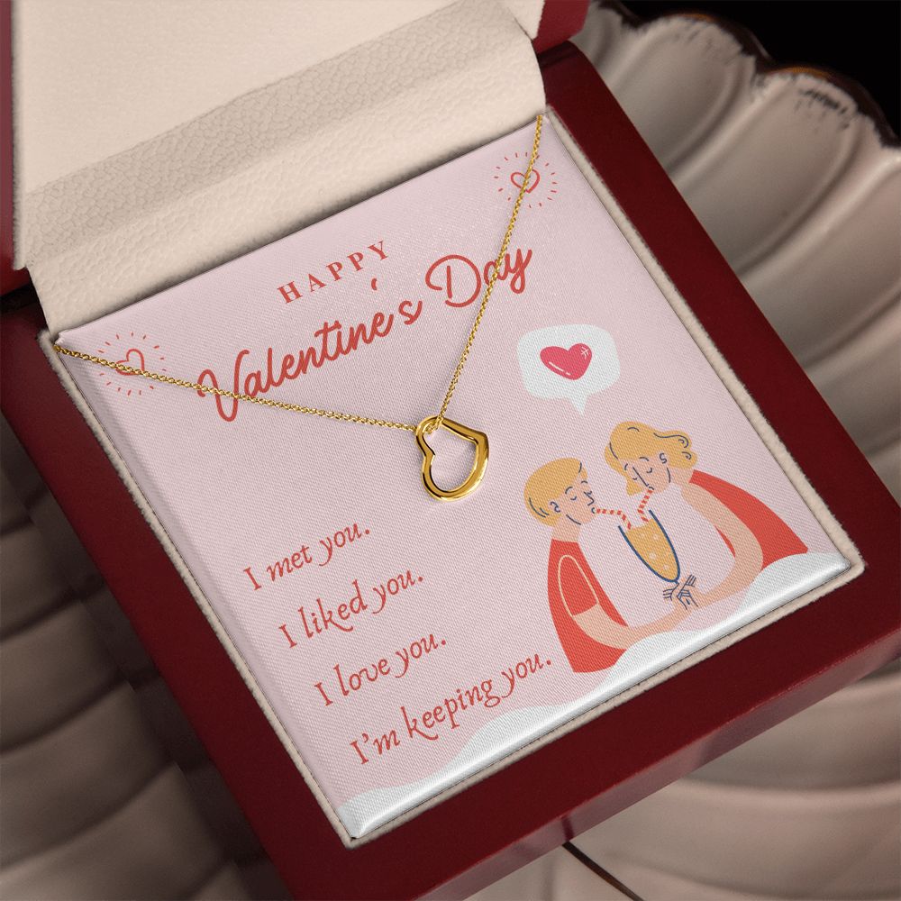Valentine's Day | I Met, Love, Liked and Keeping You - Delicate Heart Necklace