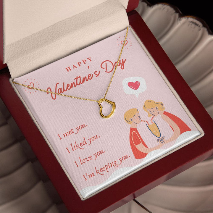 Valentine's Day | I Met, Love, Liked and Keeping You - Delicate Heart Necklace