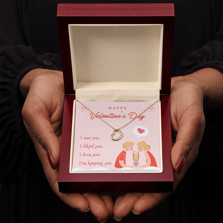 Valentine's Day | I Met, Love, Liked and Keeping You - Delicate Heart Necklace