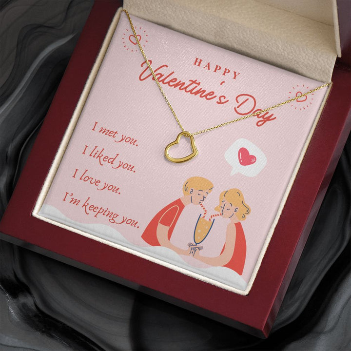 Valentine's Day | I Met, Love, Liked and Keeping You - Delicate Heart Necklace