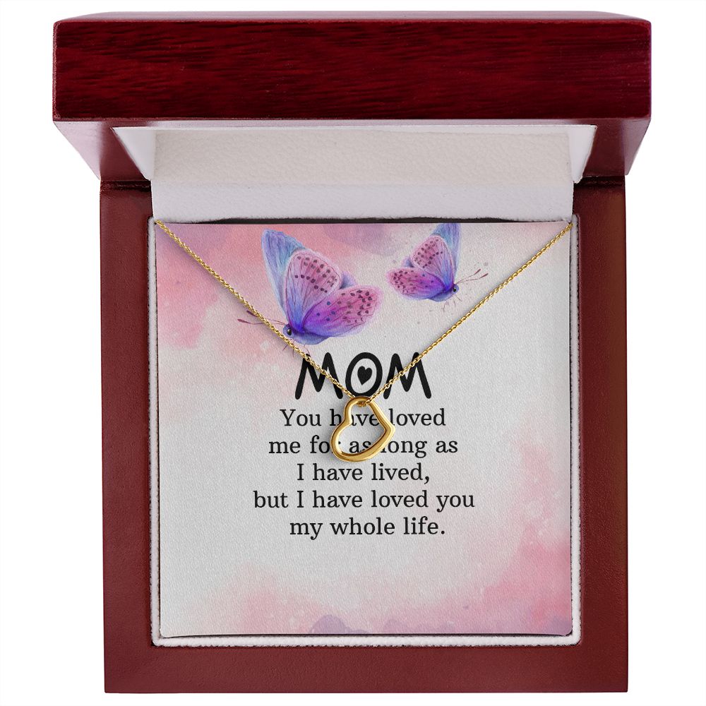 To My Mom | I have loved you my whole life - Delicate Heart Necklace