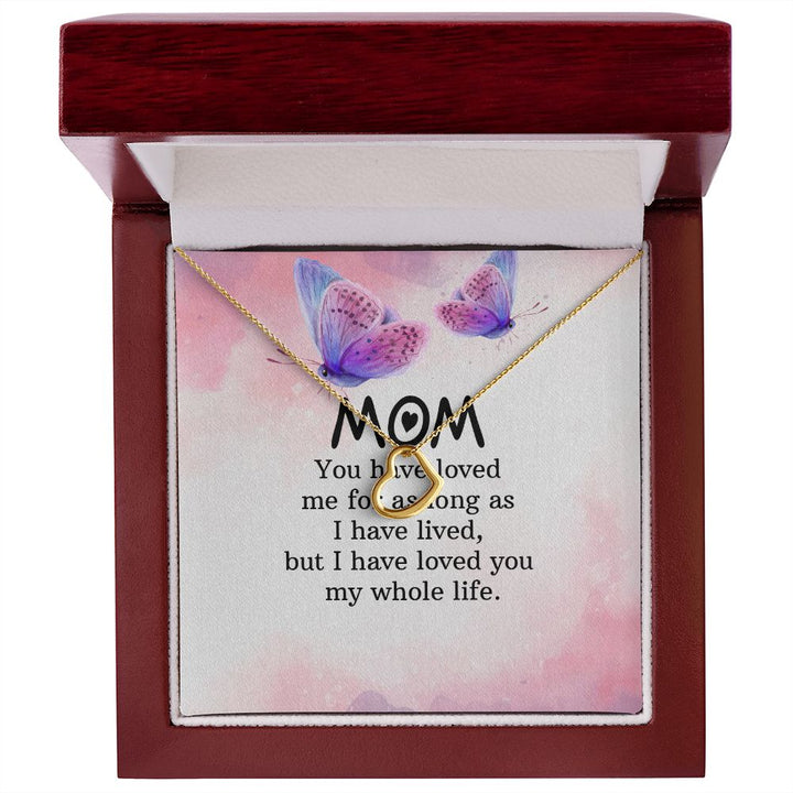 To My Mom | I have loved you my whole life - Delicate Heart Necklace