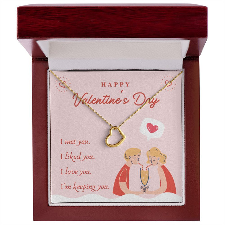 Valentine's Day | I Met, Love, Liked and Keeping You - Delicate Heart Necklace