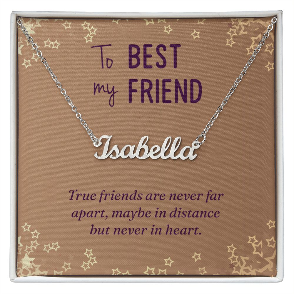 To My Best Friend | True Friends are never far apart - Personalized Name Necklace