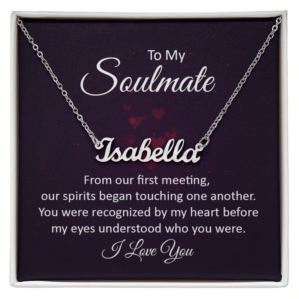 To My Soulmate | Our Spirits began touching one another - Personalized Name Necklace