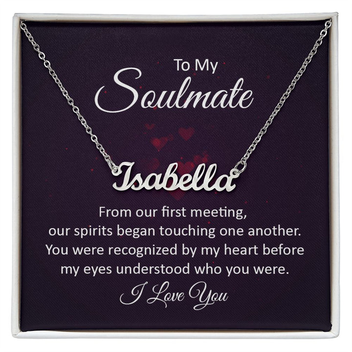 To My Soulmate | Our Spirits began touching one another - Personalized Name Necklace