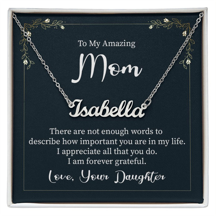 To My Amazing Mom | I appreciate all that you do - Personalized Name Necklace