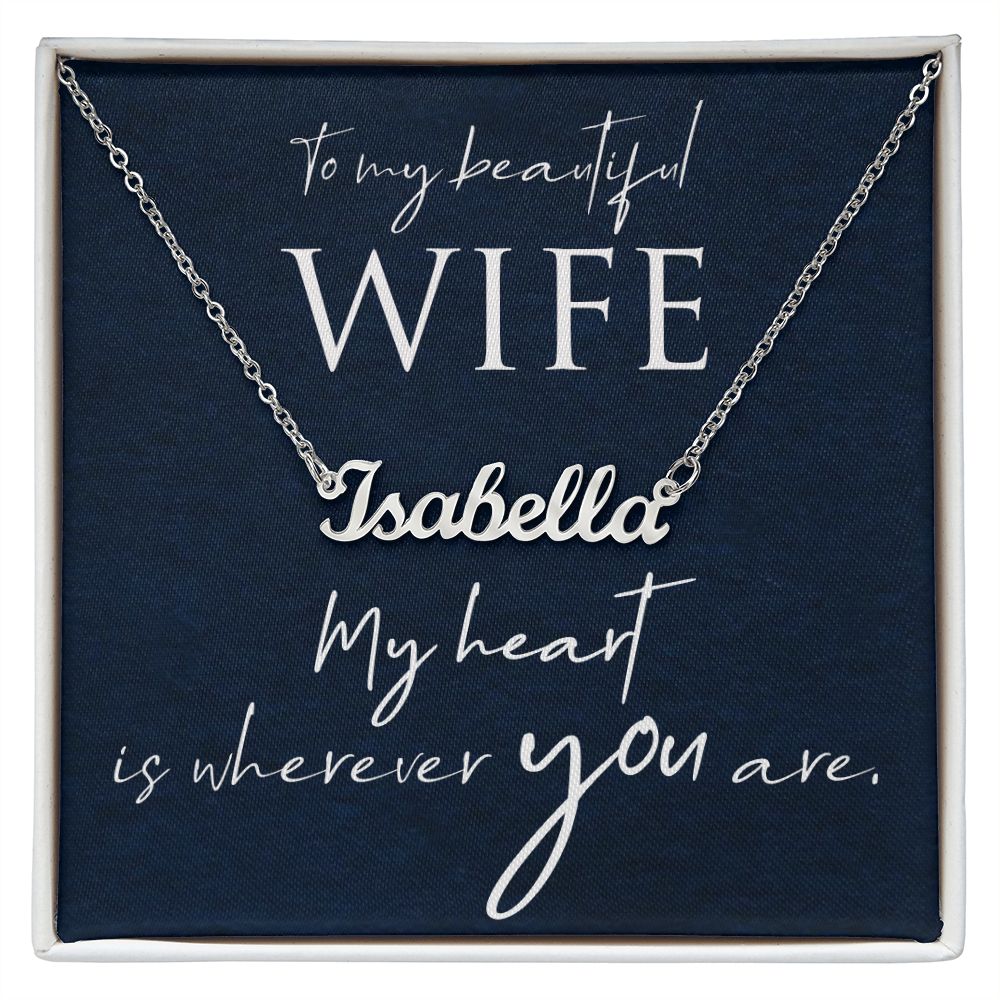 To My Beautiful Wife | My Heart is wherever you are - Personalized Name Necklace