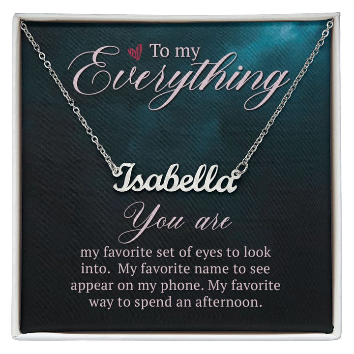 To My Everything | My Favorite name to see appear on my phone - Personalized Name Necklace