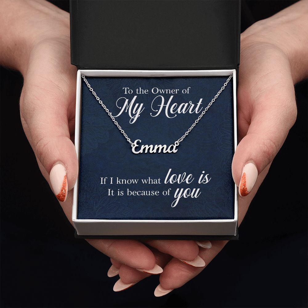 To the Owner of my Heart | I know what love is because of you - Personalized Name Necklace