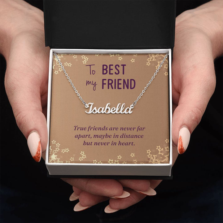 To My Best Friend | True Friends are never far apart - Personalized Name Necklace