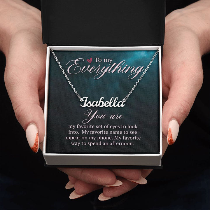 To My Everything | My Favorite name to see appear on my phone - Personalized Name Necklace
