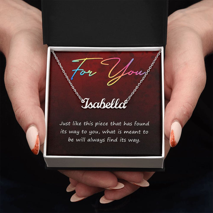For You | What is meant to be will always find its way - Personalized Name Necklace