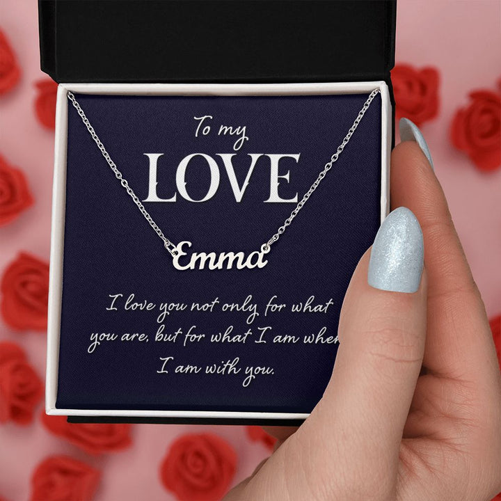To My Love | I love you not only for what you are - Personalized Name Necklace