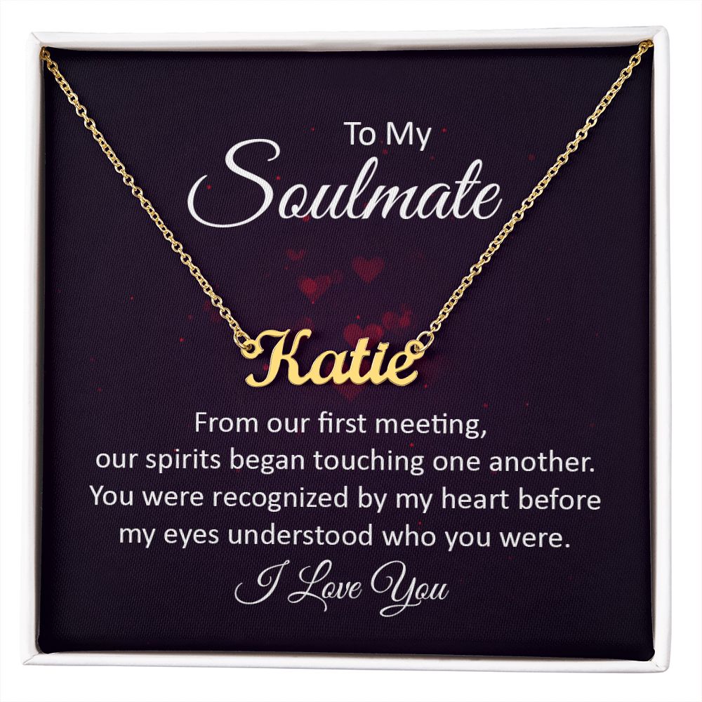 To My Soulmate | Our Spirits began touching one another - Personalized Name Necklace