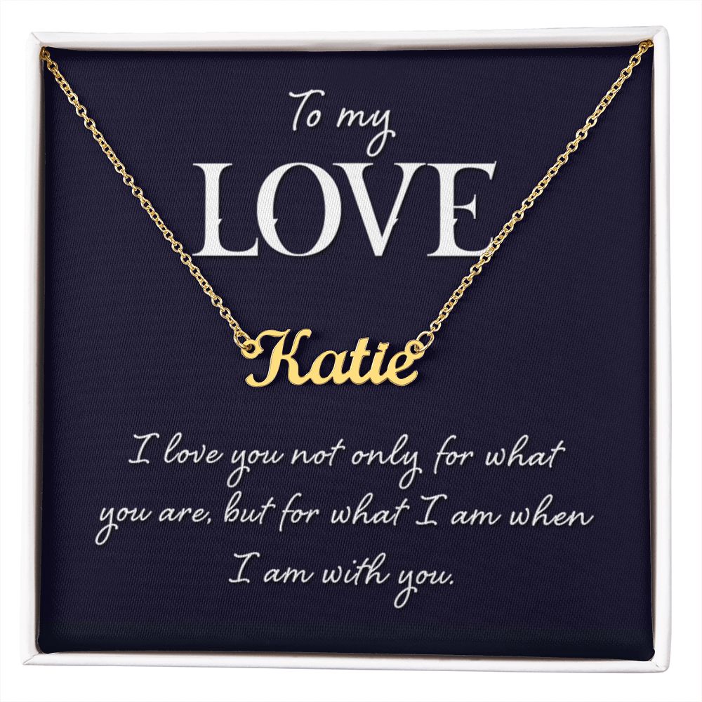 To My Love | I love you not only for what you are - Personalized Name Necklace