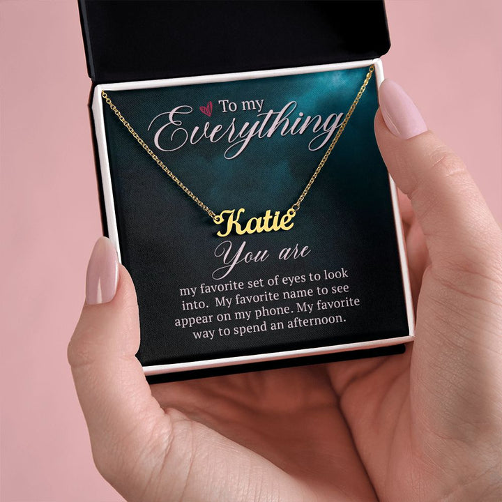 To My Everything | My Favorite name to see appear on my phone - Personalized Name Necklace