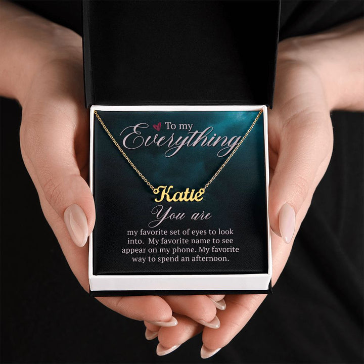 To My Everything | My Favorite name to see appear on my phone - Personalized Name Necklace
