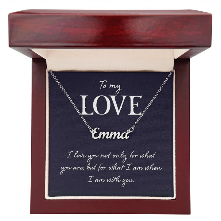 To My Love | I love you not only for what you are - Personalized Name Necklace