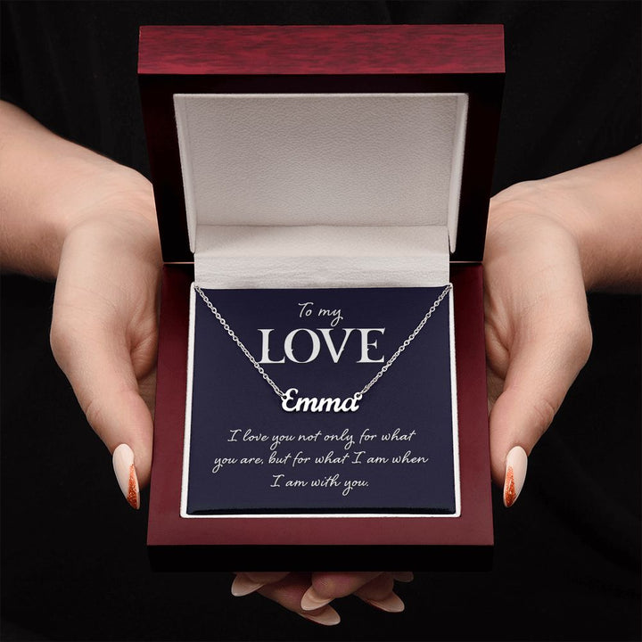 To My Love | I love you not only for what you are - Personalized Name Necklace