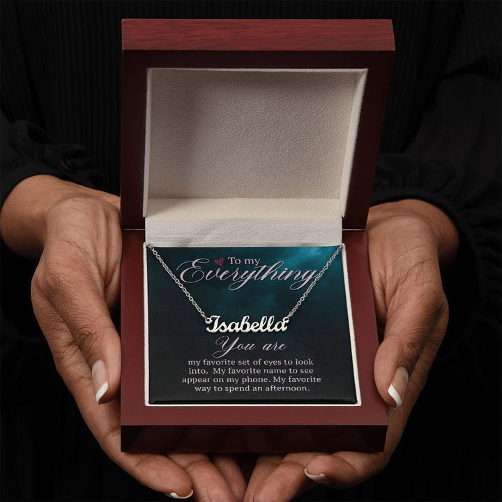 To My Everything | My Favorite name to see appear on my phone - Personalized Name Necklace