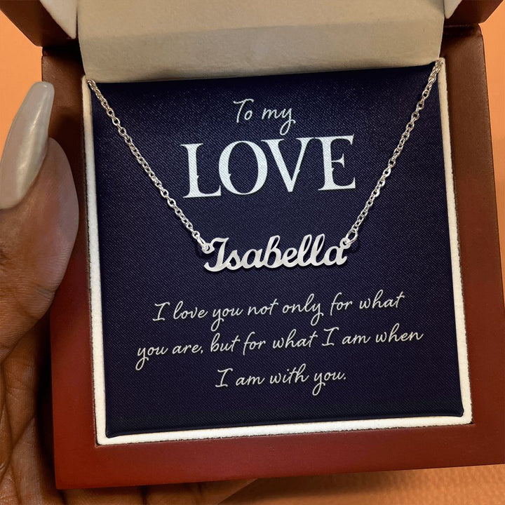 To My Love | I love you not only for what you are - Personalized Name Necklace