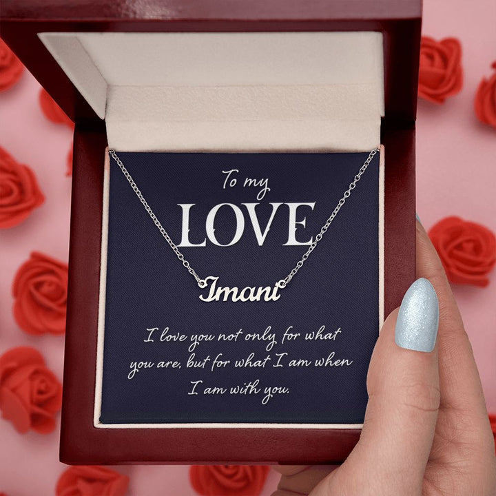 To My Love | I love you not only for what you are - Personalized Name Necklace