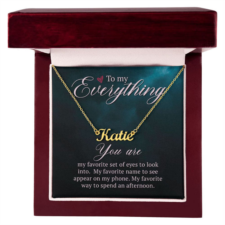 To My Everything | My Favorite name to see appear on my phone - Personalized Name Necklace