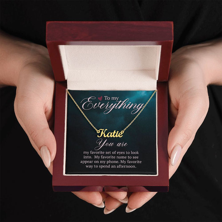 To My Everything | My Favorite name to see appear on my phone - Personalized Name Necklace
