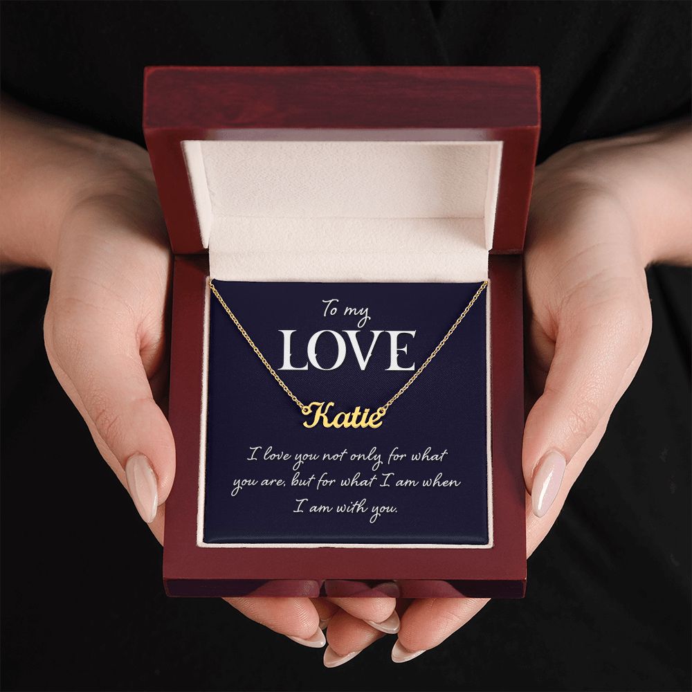 To My Love | I love you not only for what you are - Personalized Name Necklace