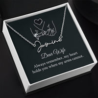 Dear Wife | My Heart holds you when my arms cannot - Signature Style Name Necklace