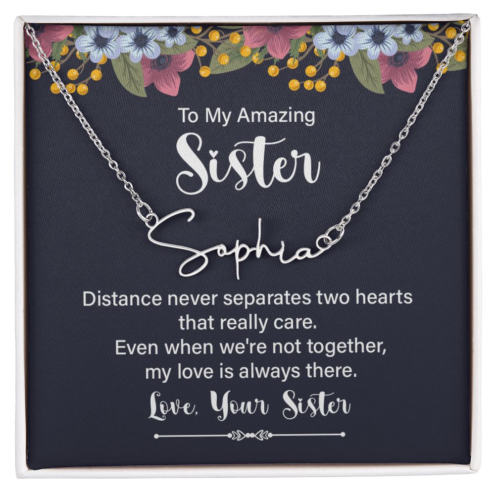 To My Amazing Sister | Distance Never Separates - Signature Style Name Necklace