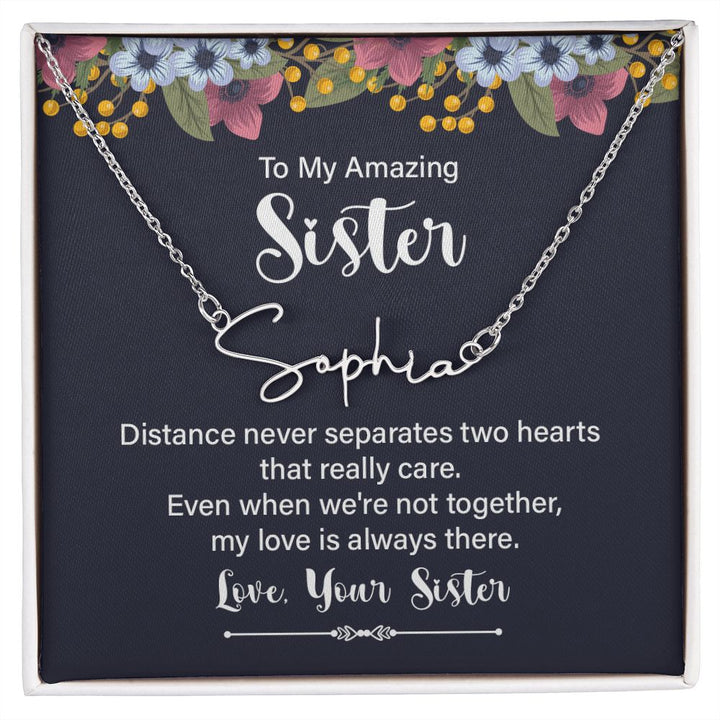 To My Amazing Sister | Distance Never Separates - Signature Style Name Necklace