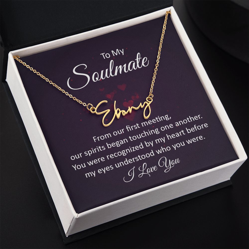 To My Soulmate | From our first meeting - Signature Style Name Necklace