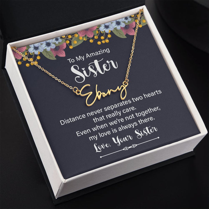 To My Amazing Sister | Distance Never Separates - Signature Style Name Necklace