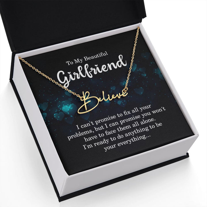 To My Beautiful Girlfriend | I can't promise to fix all your problems - Signature Style Name Necklace
