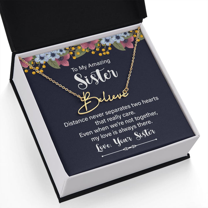 To My Amazing Sister | Distance Never Separates - Signature Style Name Necklace
