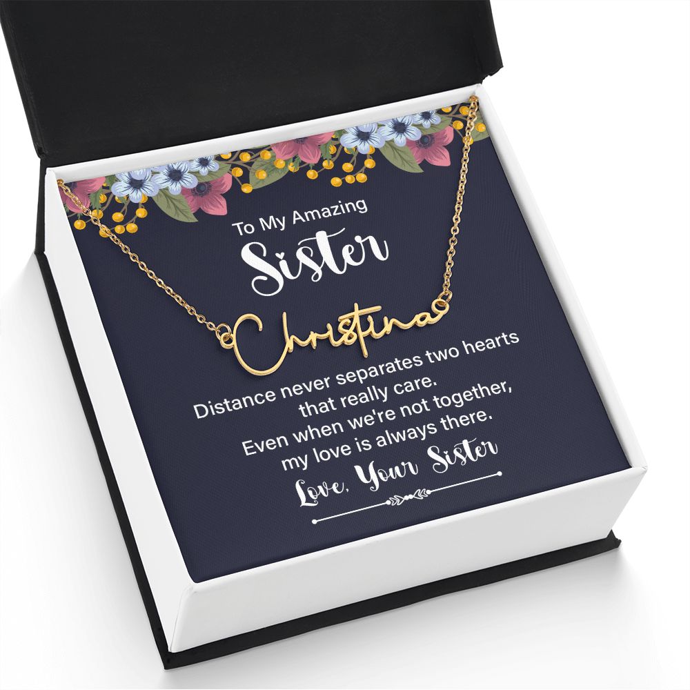 To My Amazing Sister | Distance Never Separates - Signature Style Name Necklace