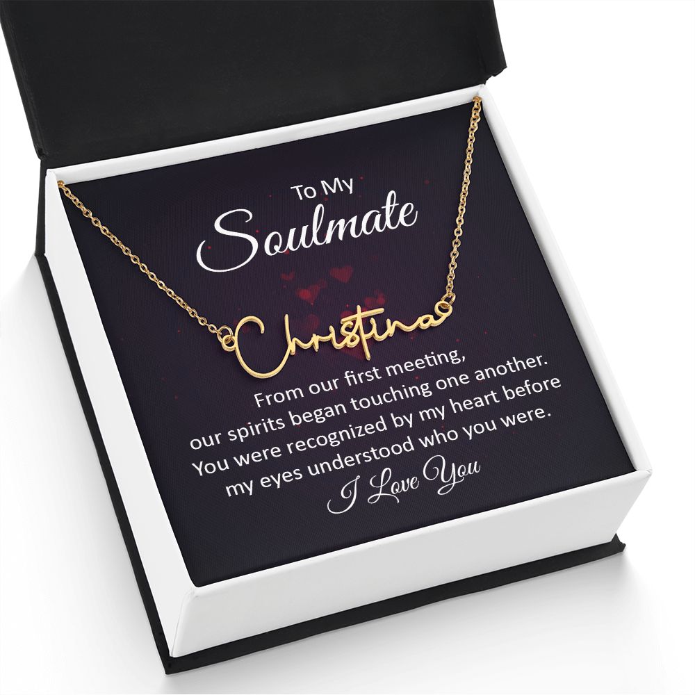 To My Soulmate | From our first meeting - Signature Style Name Necklace