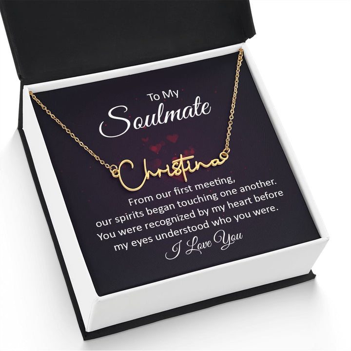 To My Soulmate | From our first meeting - Signature Style Name Necklace