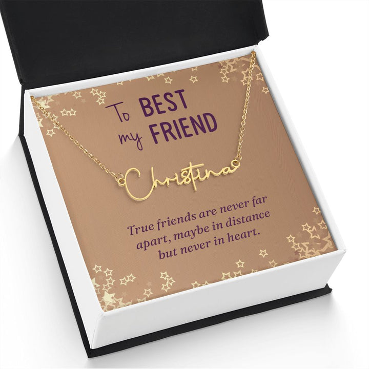 To My Best Friend | True friends are never far - Signature Style Name Necklace