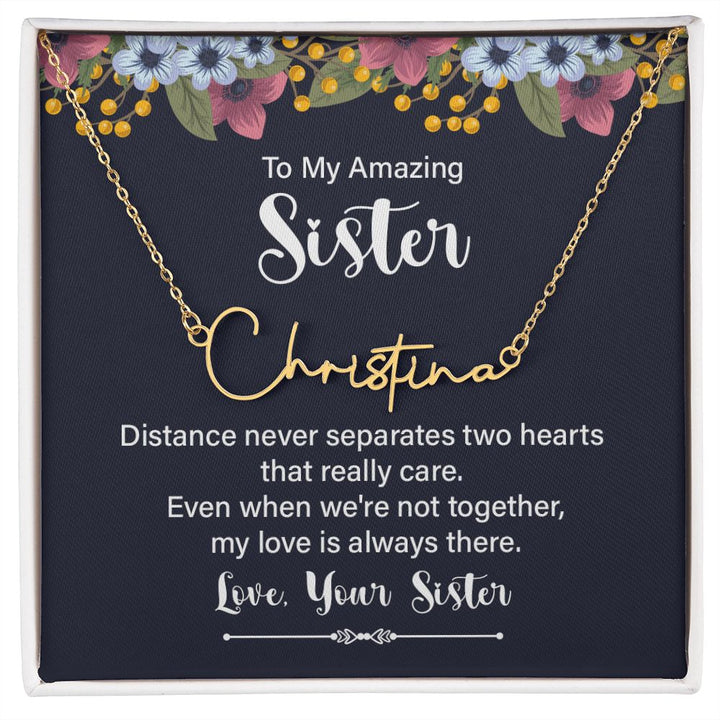 To My Amazing Sister | Distance Never Separates - Signature Style Name Necklace