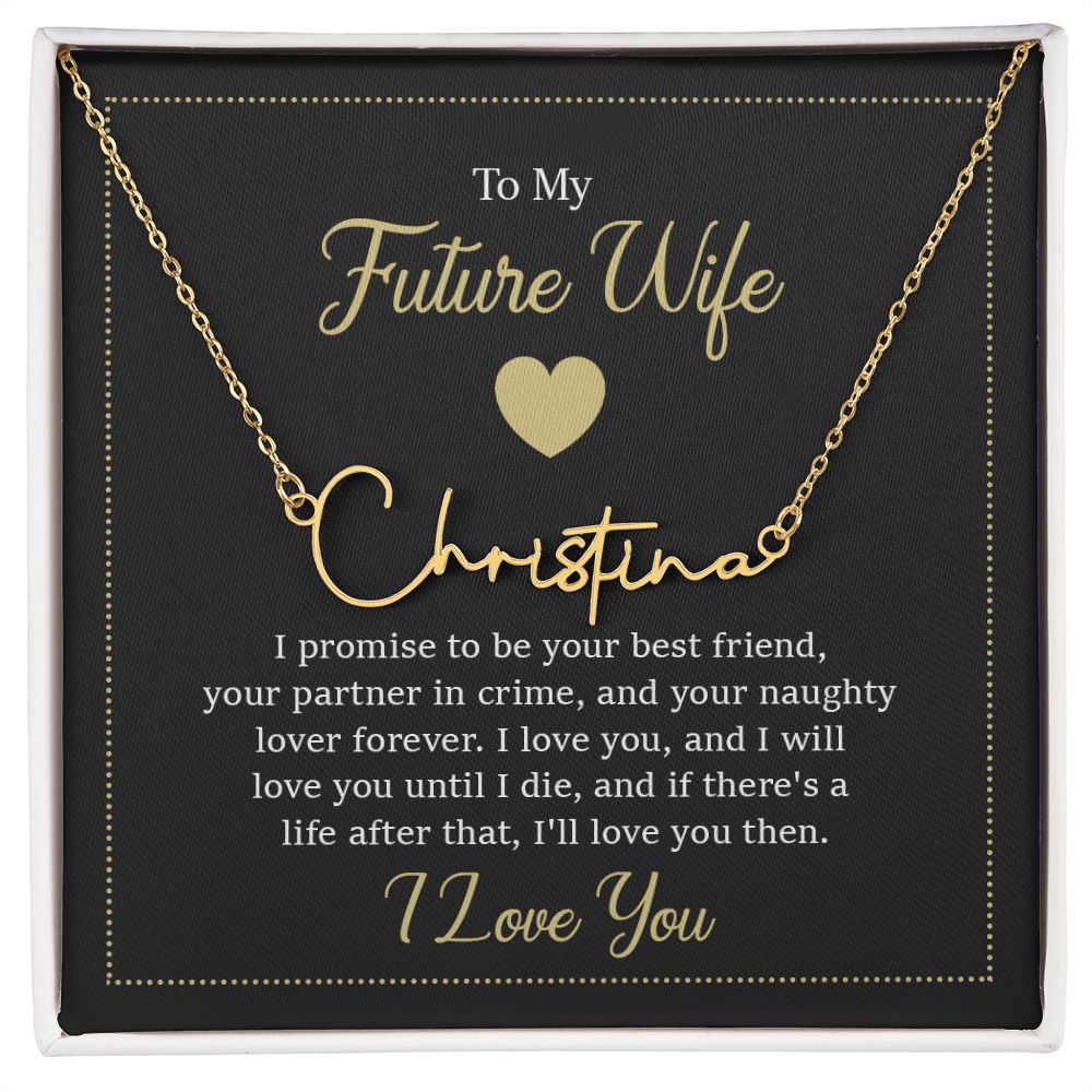 To My Future Wife | I Promise to be your Best friend - Signature Style Name Necklace