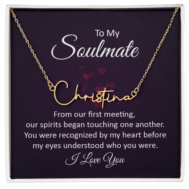 To My Soulmate | From our first meeting - Signature Style Name Necklace