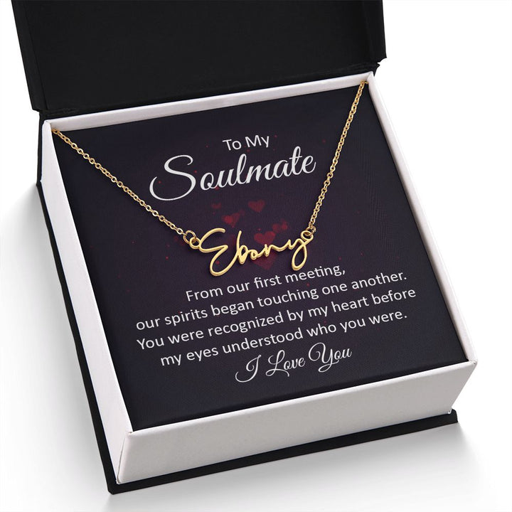 To My Soulmate | From our first meeting - Signature Style Name Necklace