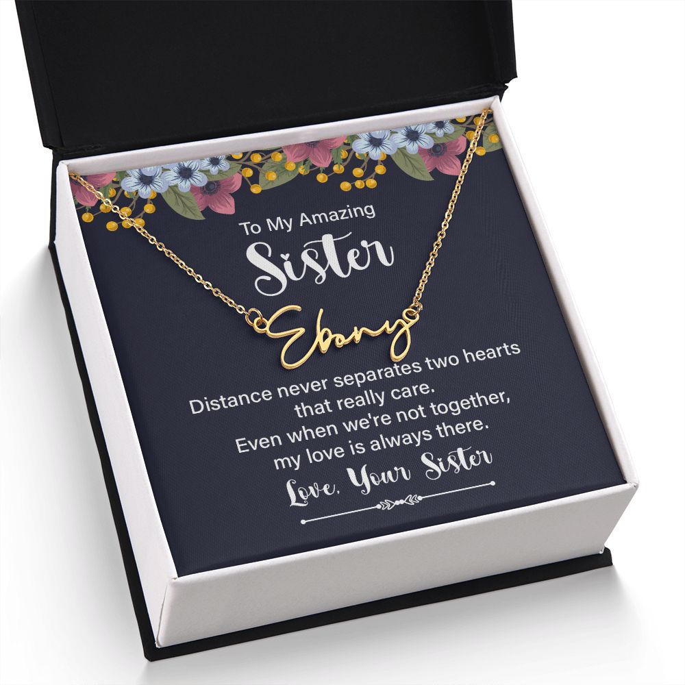 To My Amazing Sister | Distance Never Separates - Signature Style Name Necklace
